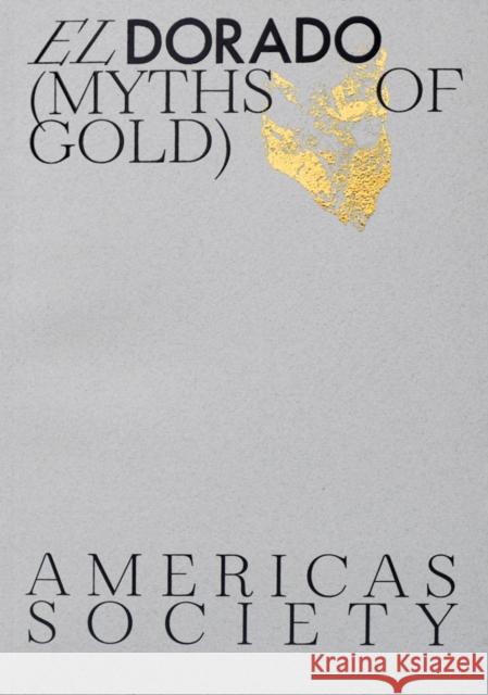 El Dorado: Myths of Gold Tie Jojima Aime Iglesias Lukin Edward J. Sullivan 9781879128569 Scad