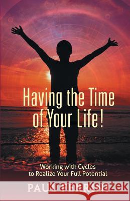 Having the Time of your Life Ferrini, Paul 9781879159969 Heartways Press