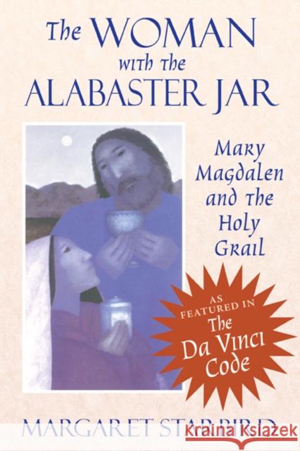 The Woman with the Alabaster Jar: Mary Magdalen and the Holy Grail Starbird, Margaret 9781879181038 Bear & Company