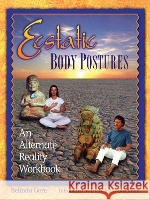 Ecstatic Body Postures: An Alternate Reality Workbook Belinda Gore Felicitas Goodman 9781879181229 Bear & Company