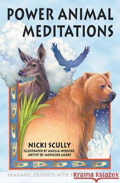Power Animal Meditations: Shamanic Journeys with Your Spirit Allies Scully, Nicki 9781879181717 Bear & Company