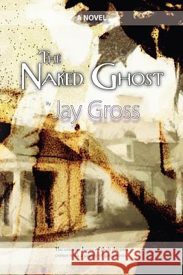 The Naked Ghost Jay Gross 9781879211018 Amigadget Press