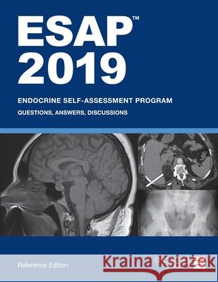 ESAP 2019 Endocrine Self-Assessment Program Questions, Answers, Discussions Lisa R. Tannock 9781879225572