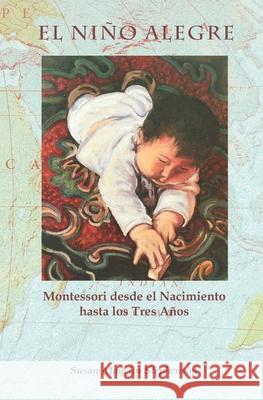 El Niño Alegre: Montessori desde el Nacimiento hasta los Tres Años Montanaro, Silvana Quattrocchi 9781879264267 Michael Olaf Montessori Company