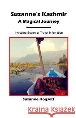 Suzanne's Kashmir: A Magical Journey Suzanne Hogsett 9781879265134 Traveleasy Publishing