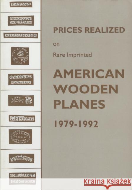 Prices Realized on Rare Imprinted American Wooden Planes - 1979-1992 Emil Pollak Martyl Pollak 9781879335363 Astragal Press