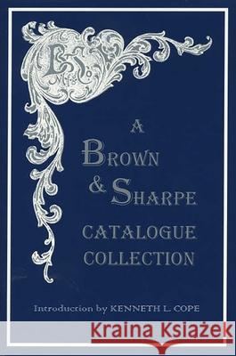 A Brown & Sharpe Catalogue Collection, 1868-1899 Emil Pollak Martyl Pollak 9781879335769