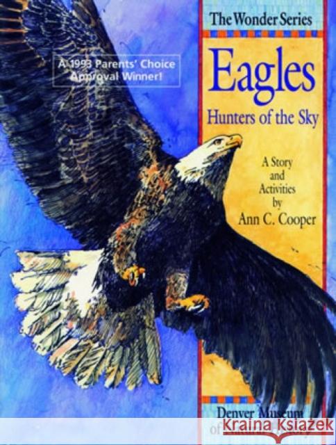 Eagles: Hunters of the Sky: A Story and Activities Cooper, Ann 9781879373112 Roberts Rinehart Publishers