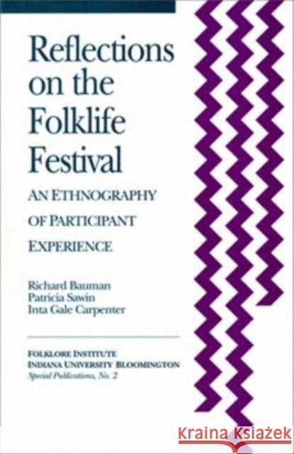 Reflections on the Folklife Festival: An Ethnography of Participant Experience Bauman, Richard 9781879407022 Indiana University Press