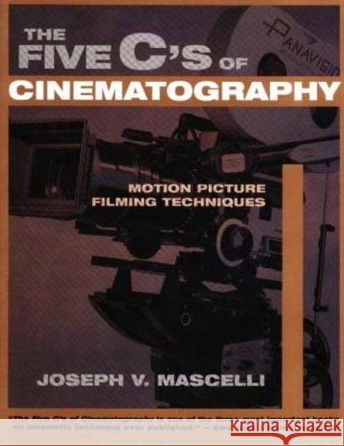 Five C's of Cinematography: Motion Picture Filming Techniques Joseph Rogers, PhD 9781879505414 Silman-James Press,U.S.