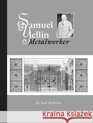 Samuel Yellin: Metalworker Jack Andrews 9781879535176 Skip Jack Press