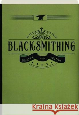 Blacksmithing: A Manual for Use in School and Shop J. R. Selvidge J. M. Alton 9781879535329 Skip Jack Press