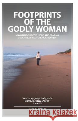 Footprints Of The Godly Woman Joyce Thompson, Federico Atristain 9781879655034 CTM Publishing