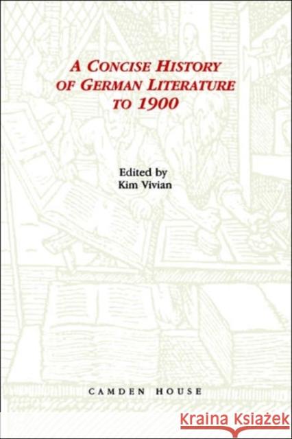 A Concise History of German Literature to 1900 Vivian, Kim 9781879751309 Camden House (NY)