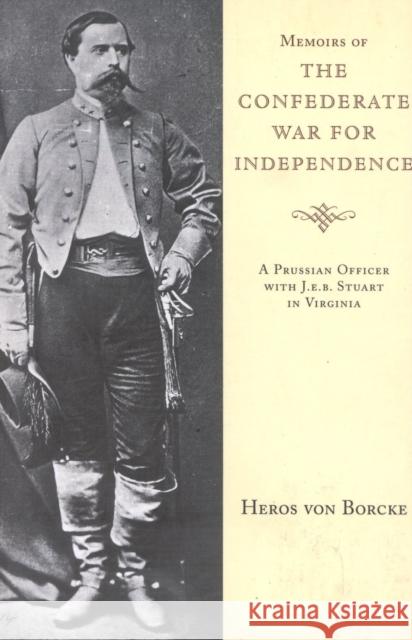 Memoirs of the Confederate War for Independence Heros Von Borcke 9781879941311 J. S. Sanders and Company