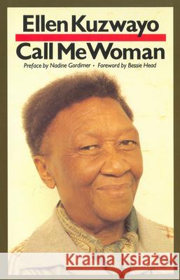 Call Me Woman Ellen Kuzwayo Bessie Head Nadine Gordimer 9781879960091 Aunt Lute Books