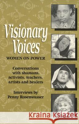 Visionary Voices: Women on Power Penny Rosenwasser 9781879960206