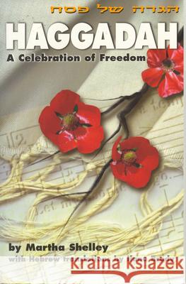 Haggadah: A Celebration of Freedom Martha Shelley 9781879960534 Aunt Lute Books