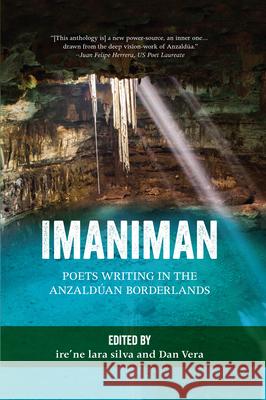 Imaniman: Poets Writing in the Anzalduan Borderlands Ire'ne Lara Silva Dan Vera 9781879960930 Aunt Lute Books