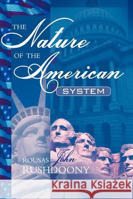 The Nature of the American System Rousas John Rushdoony 9781879998278