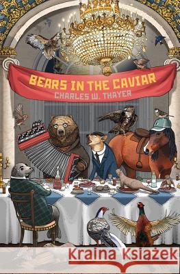 Bears in the Caviar Charles W. Thayer 9781880100363 Russian Information Services, Inc.