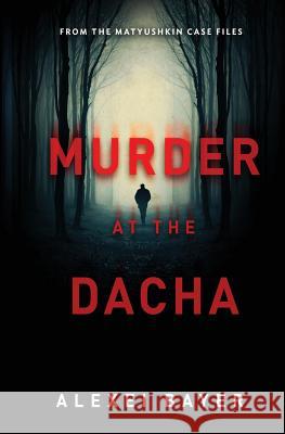 Murder at the Dacha Alexei Bayer 9781880100813