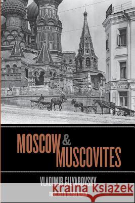 Moscow and Muscovites Vladimir Gilyarovsky Brendan Kiernan 9781880100820 Russian Information Services