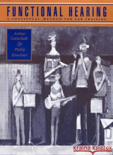 Functional Hearing: A Contextual Method for Ear Training Gottschalk, Arthur 9781880157510 Ardsley House