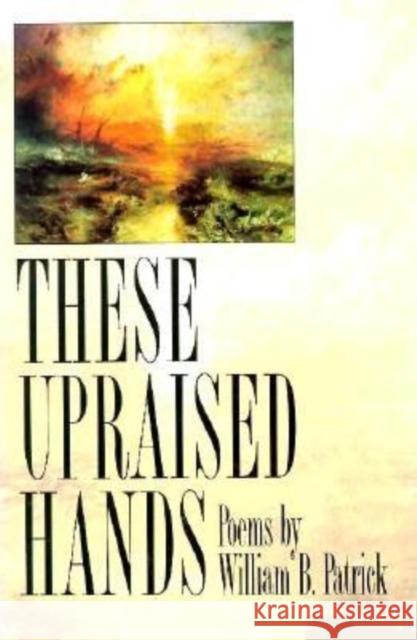 These Upraised Hands William B. Patrick 9781880238271 BOA Editions