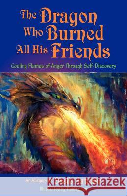 The Dragon Who Burned All His Friends Sheila Hatcher Tianlu Chen 9781880292440