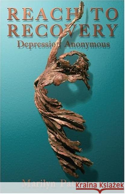 Reach to Recovery: Depression Anonymous Marilyn Patterson 9781880292686 Langmarc Publishing