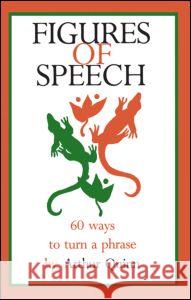 Figures of Speech: 60 Ways to Turn a Phrase Quinn, Arthur 9781880393024 Lawrence Erlbaum Associates