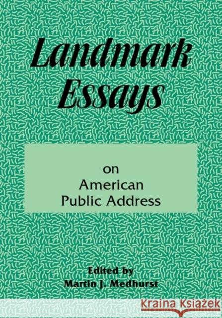 Landmark Essays on American Public Address: Volume 1 Medhurst, Martin J. 9781880393048