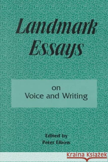 Landmark Essays on Voice and Writing : Volume 4 Elbow                                    Peter Elbow 9781880393079 Lawrence Erlbaum Associates
