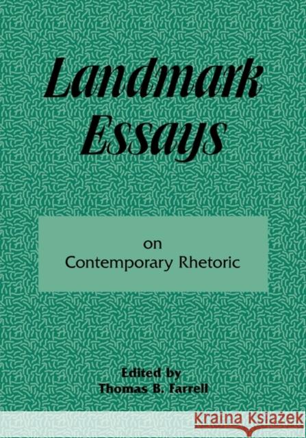 Landmark Essays on Contemporary Rhetoric: Volume 15 Farrell, Thomas B. 9781880393109