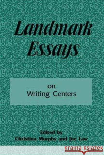 Landmark Essays on Writing Centers : Volume 9 Murphy/Law                               Christina Murphy Joe Law 9781880393222 Lawrence Erlbaum Associates