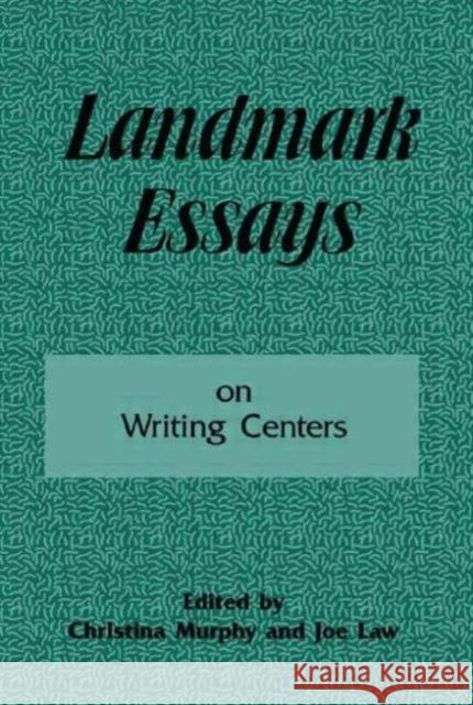 Landmark Essays on Writing Centers : Volume 9 Murphy/Law                               Christina Murphy Joe Law 9781880393222