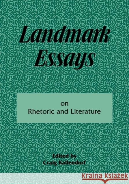 Landmark Essays on Rhetoric and Literature: Volume 16 Kallendorf, Craig 9781880393260 Taylor & Francis