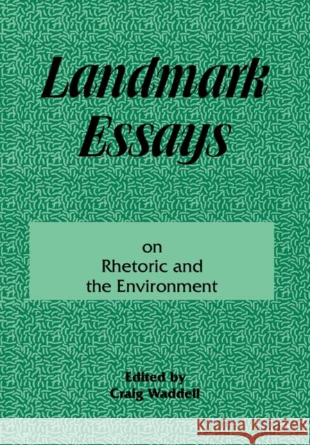 Landmark Essays on Rhetoric and the Environment: Volume 12 Waddell, Craig 9781880393284 Lawrence Erlbaum Associates