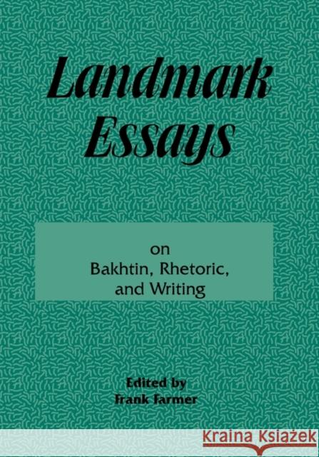 Landmark Essays on Bakhtin, Rhetoric, and Writing: Volume 13 Farmer, Frank 9781880393314 Lawrence Erlbaum Associates