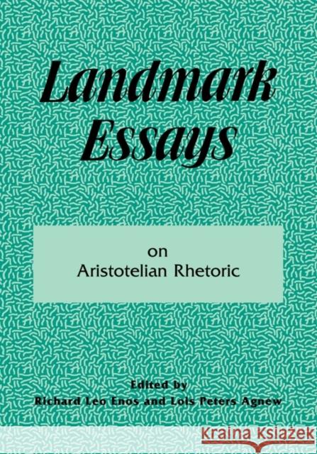 Landmark Essays on Aristotelian Rhetoric: Volume 14 Enos, Richard Leo 9781880393321 Lawrence Erlbaum Associates