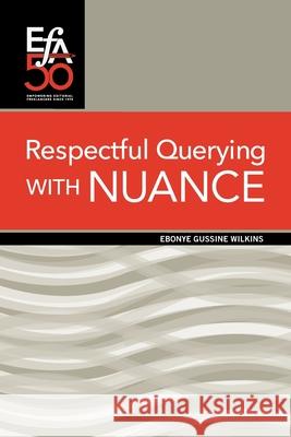 Respectful Querying with NUANCE Ebonye Gussine Wilkins 9781880407103 Editorial Freelancers Association Publication