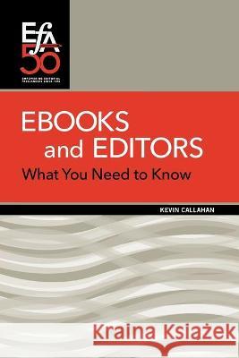 Ebooks and Editors: What you need to know Callahan, Kevin 9781880407448