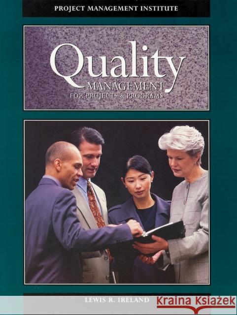 Quality Management for Projects and Programs Lewis R. Ireland 9781880410110 PROJECT MANAGEMENT INSTITUTE COMMUNICATIONS O