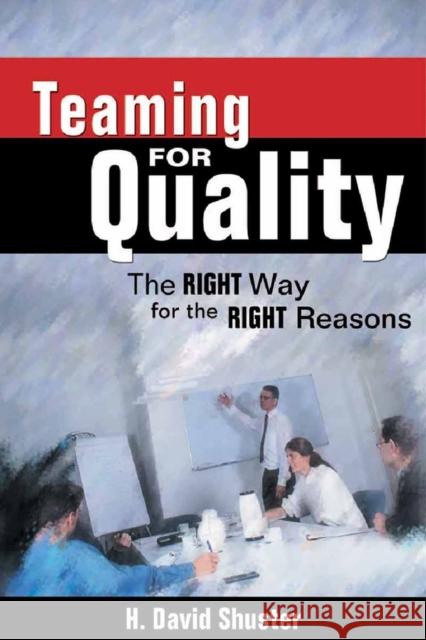 Teaming for Quality: The Right Way for the Right Reasons Shuster, H. David 9781880410639 Project Management Institute