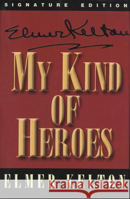 My Kind of Heroes Elmer Kelton 9781880510858
