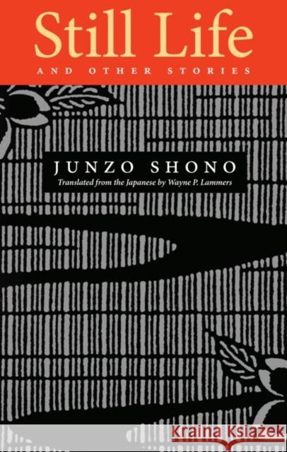 Still Life and Other Stories Junzo Shono Wayne P. Lammers 9781880656020 Stone Bridge Press
