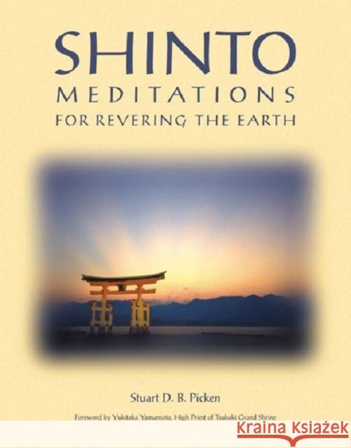 Shinto Meditations for Revering the Earth Picken, Stuart D. B. 9781880656662 Stone Bridge Press