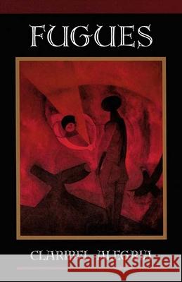Fugues Claribel Alegria Claribel Alegrc-A Darwin Flakoll 9781880684108 Curbstone Press
