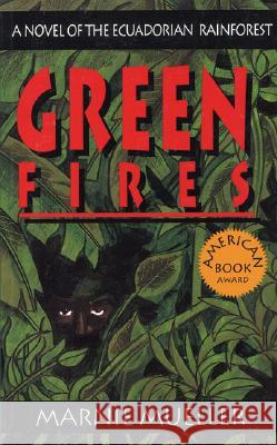 Green Fires: Assault on Eden: A Novel of the Ecuadorian Rainforest Marnie Mueller 9781880684597